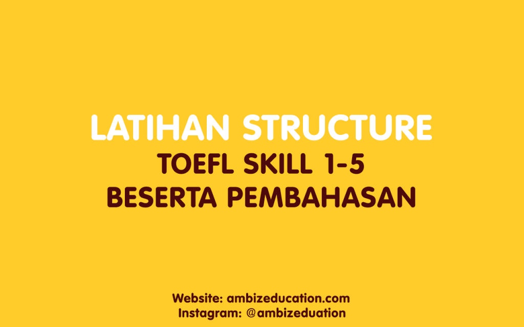 latihan structure TOEFL skill 1-5 pembahasan