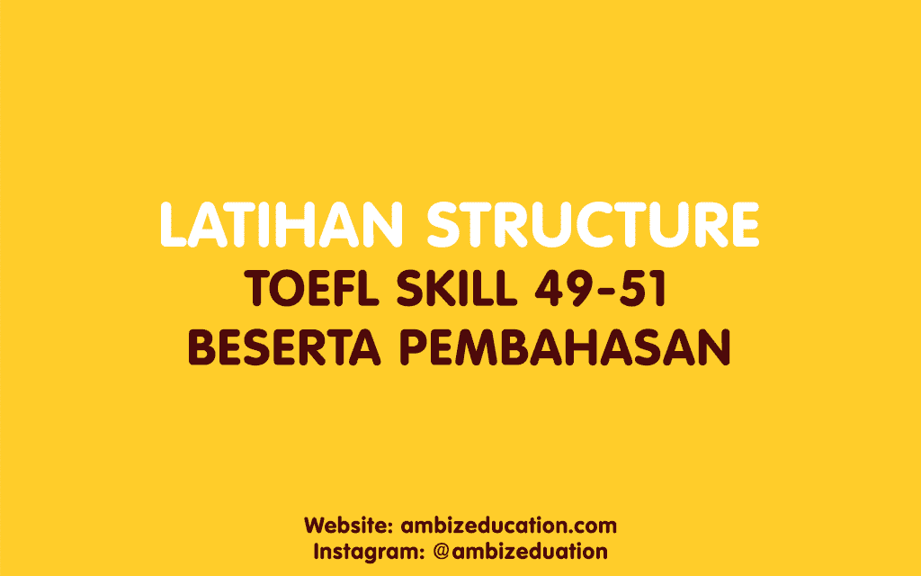 latihan structure TOEFL exercise skill 49-51 pembahasan