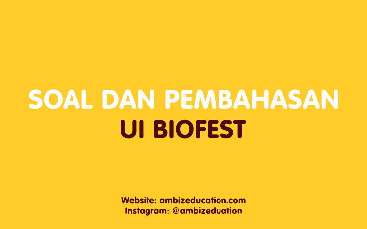 soal dan pembahasan ui biofest biology festival