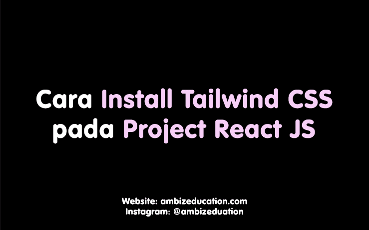 cara install dan menggunakan tailwind css pada project react js